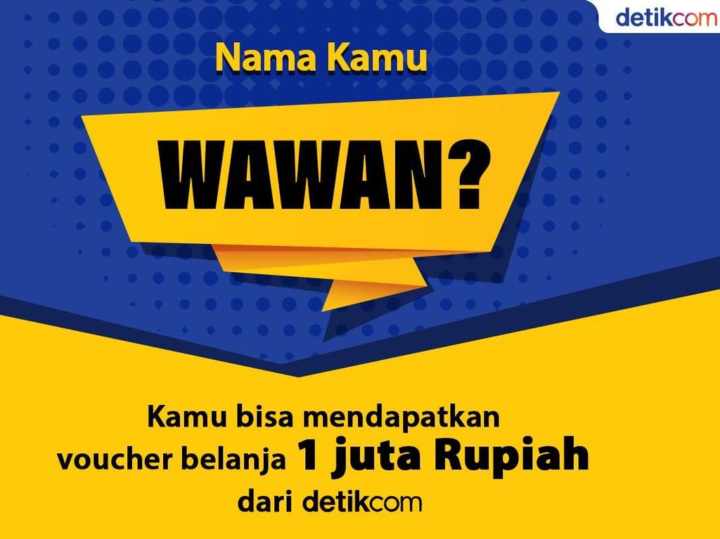 Penting Buat Wawan, Voucher Rp 1 Juta dari detikcom Menantimu